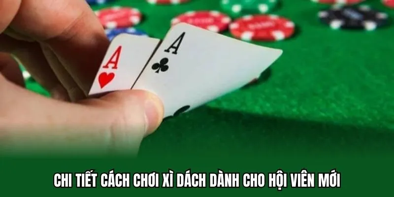 Cách Chơi Xì Dách Cơ Bản Hiệu Quả Cho Người Mới Tại 32WIN 2 Chi tiết cách chơi xì dách dành cho hội viên mới