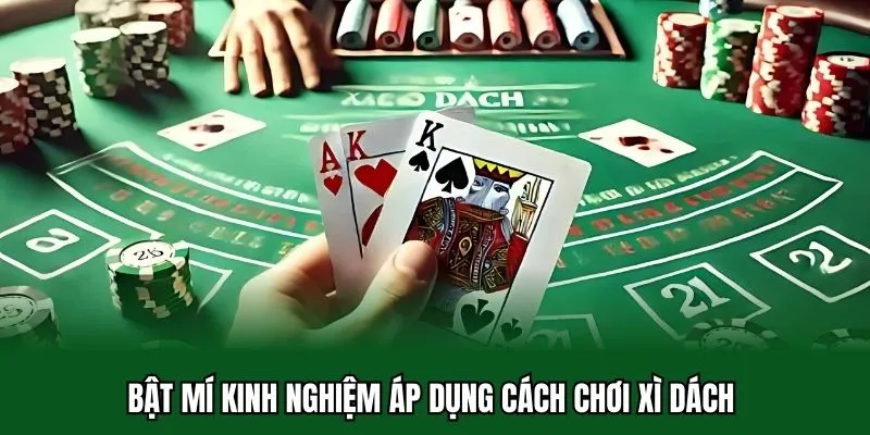 Cách Chơi Xì Dách Cơ Bản Hiệu Quả Cho Người Mới Tại 32WIN 3 Bật mí kinh nghiệm áp dụng cách chơi xì dách